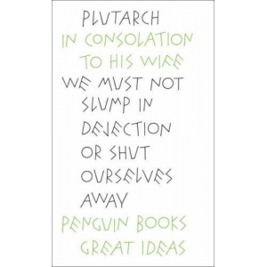 In Consolation To His Wife (Penguin Grea